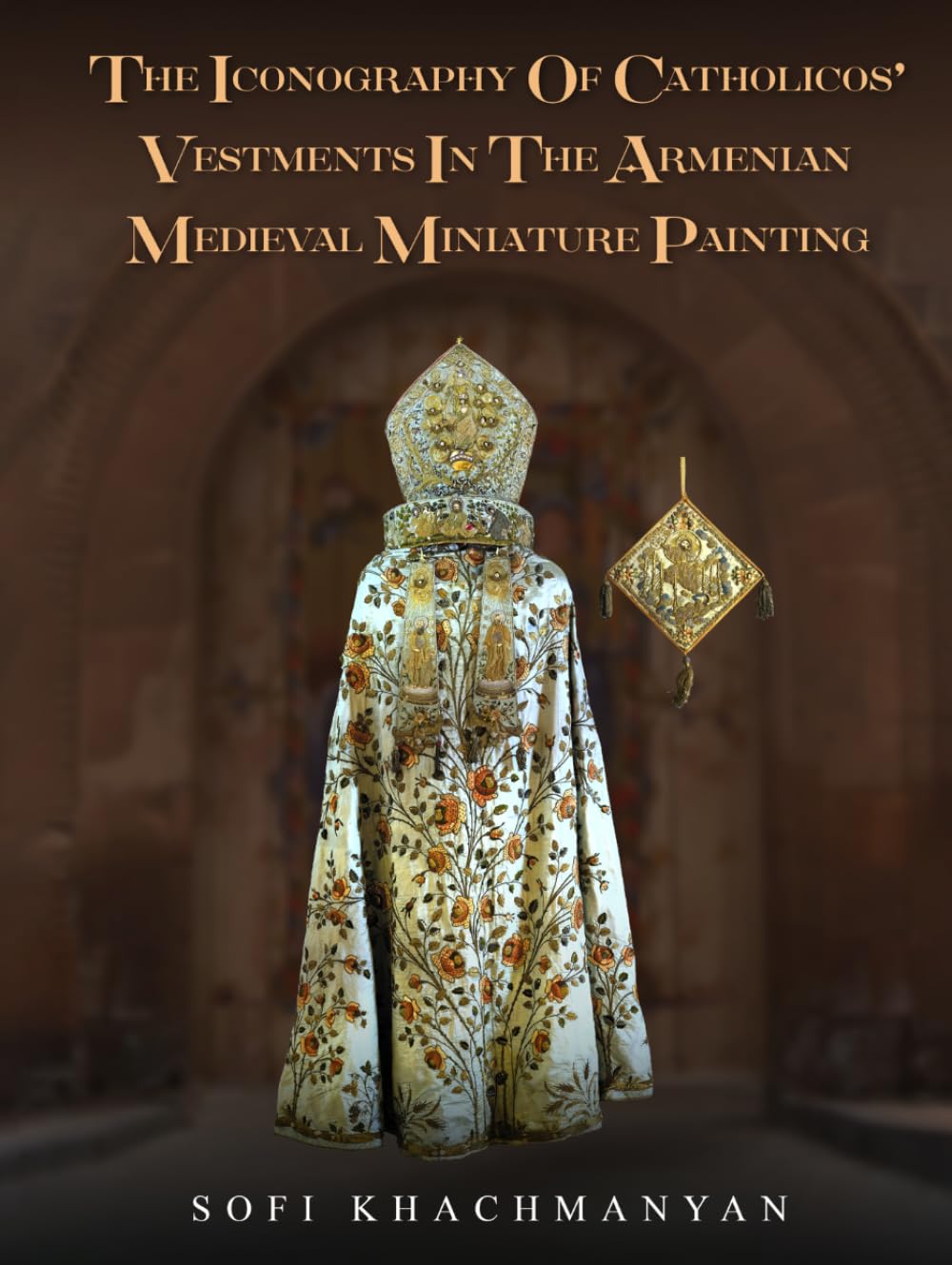 THE ICONOGRAPHY OF CATHOLICOS’ VESTMENTS IN THE ARMENIAN MEDIEVAL MINIATURE PAINTING