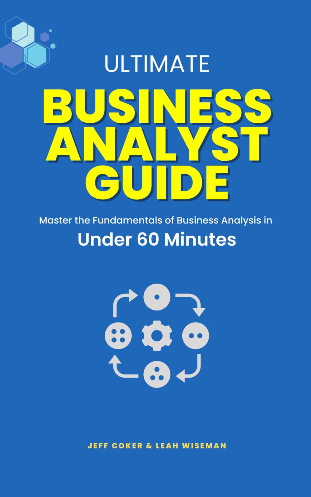 Ultimate Business Analyst Guide: Master the Business Analysis Fundamentals in Under 60 Minutes