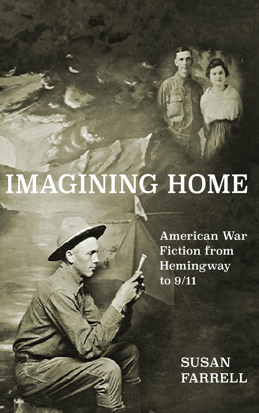 Imagining Home: American War Fiction from Hemingway to 9/11 (Studies in American Literature and Culture, 10)