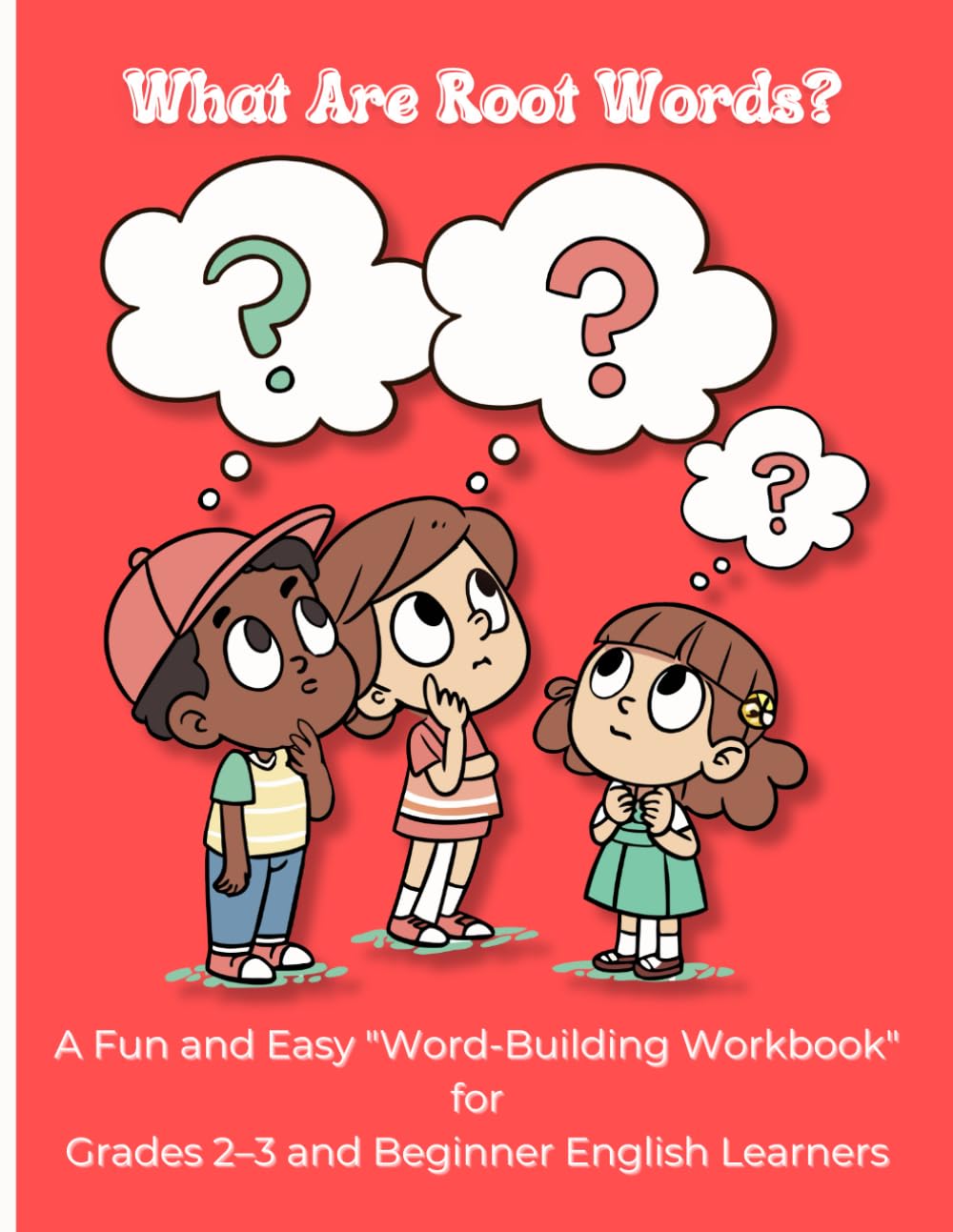 What Are Root Words? Word-Building Workbook for Beginner English Learners: A Fun Vocabulary Builder for Kids in Grades 2–3 Build Vocabulary, Reading ... and Rev (Elementary Word Study Series)