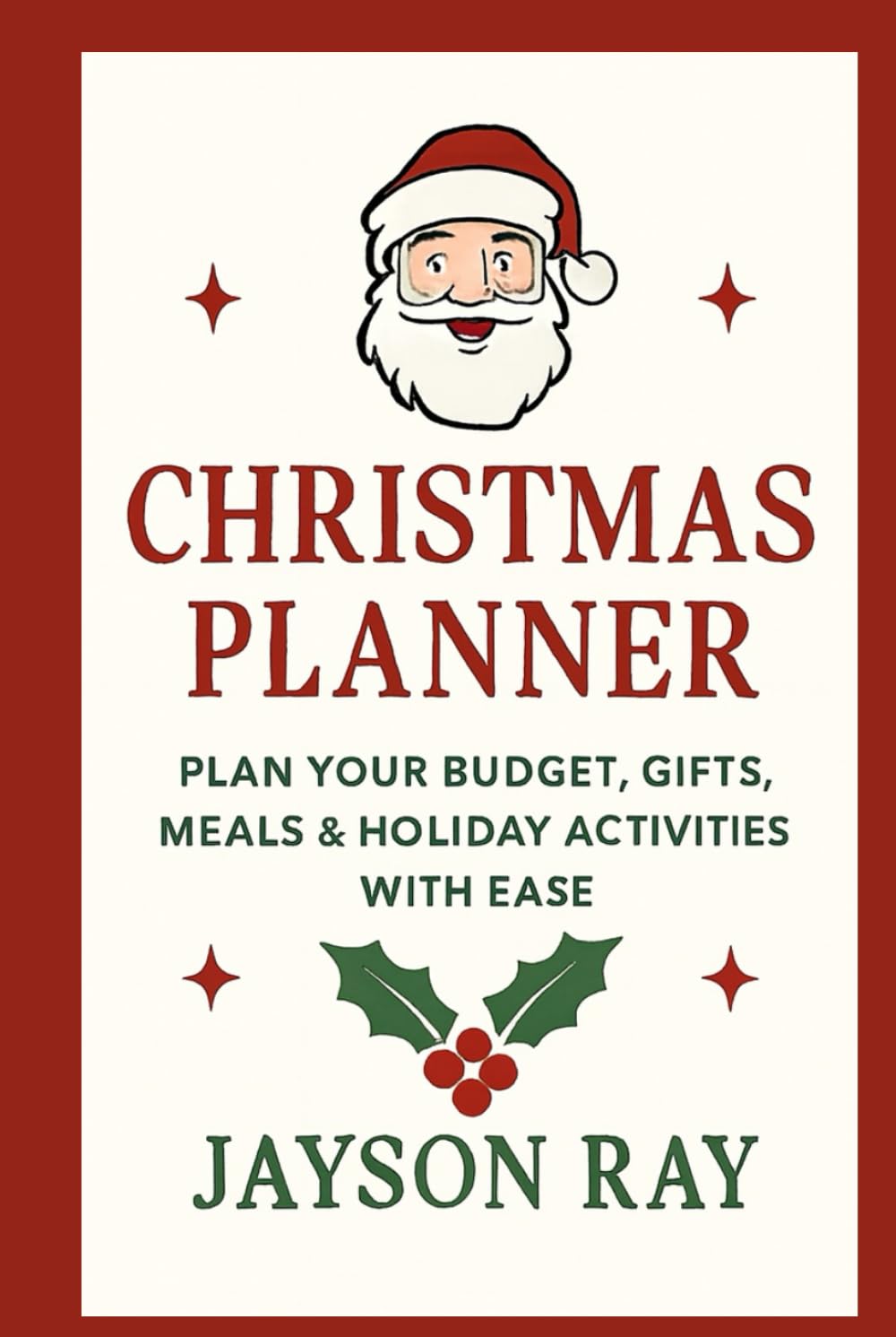 Christmas Planner: Plan Your Budget, Gifts, Meals & Holiday Activities with Ease