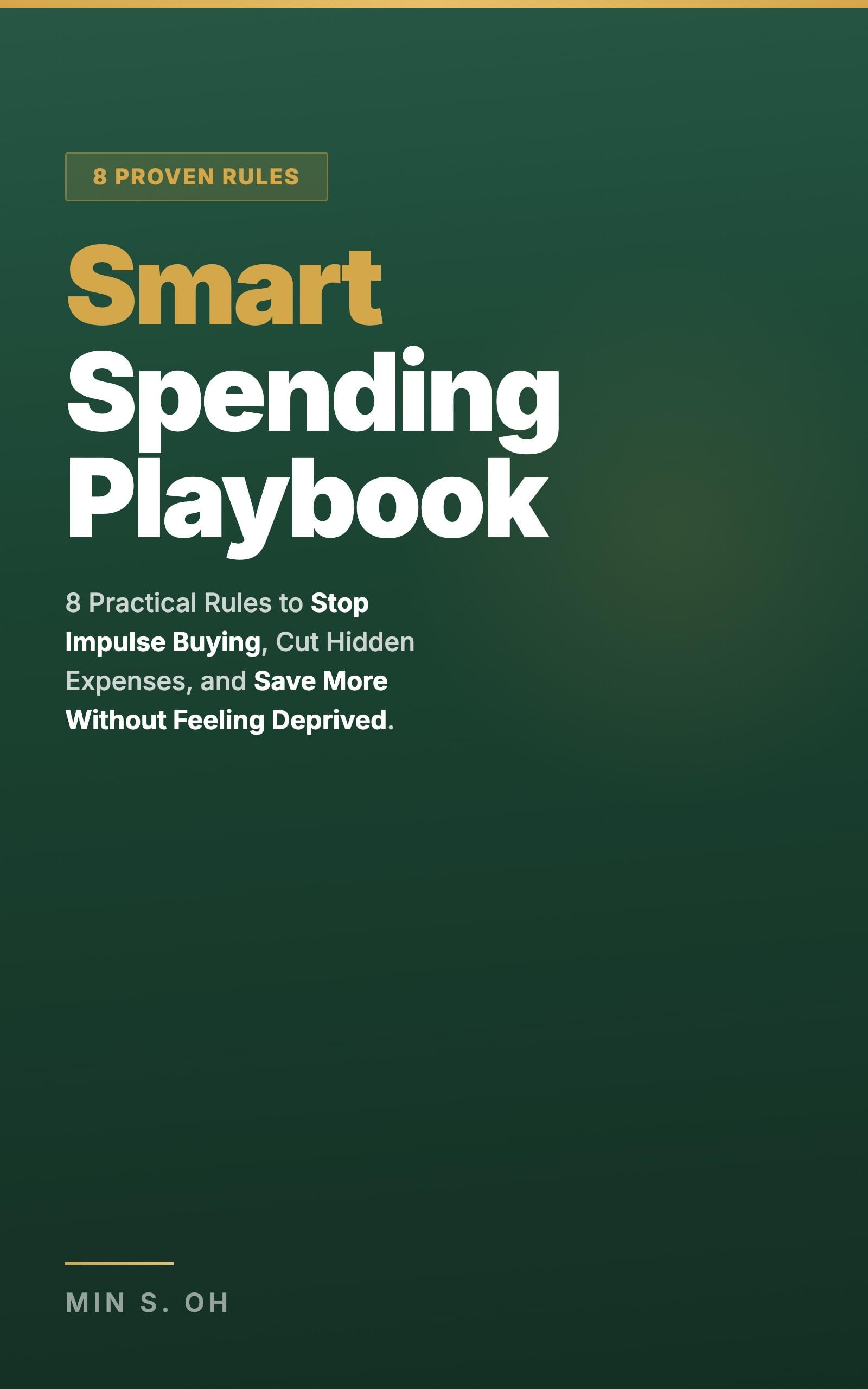 Smart Spending Playbook: 8 Practical Rules to Stop Impulse Buying, Cut Hidden Expenses, and Save More Without Feeling Deprived (The Money Playbook Series 2) (English Edition)