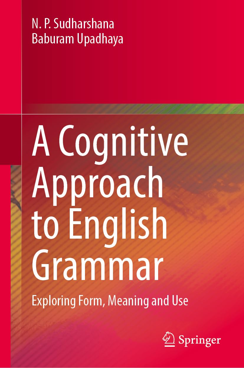 A Cognitive Approach to English Grammar: Exploring Form, Meaning and Use