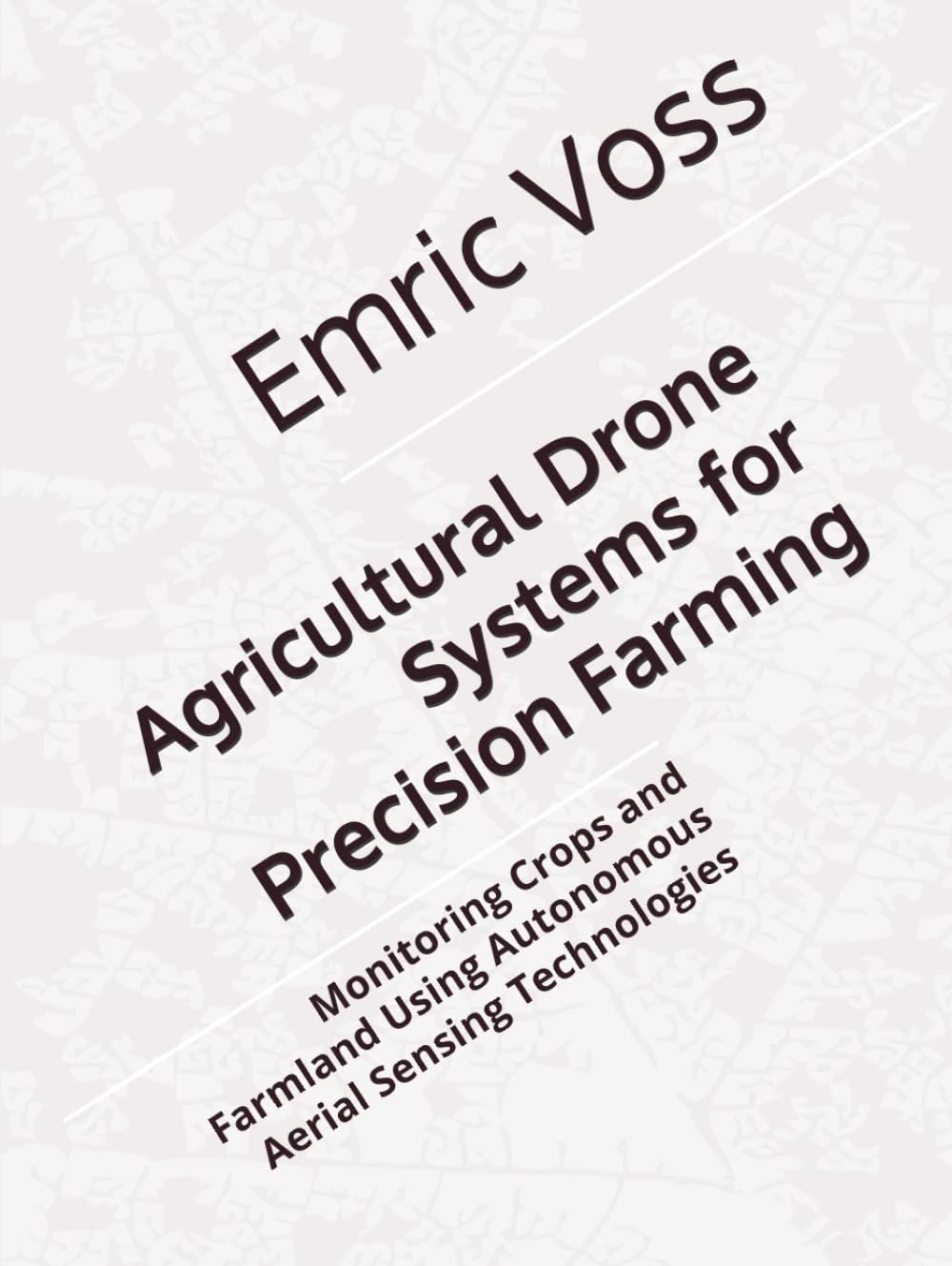 Agricultural Drone Systems for Precision Farming: Monitoring Crops and Farmland Using Autonomous Aerial Sensing Technologies