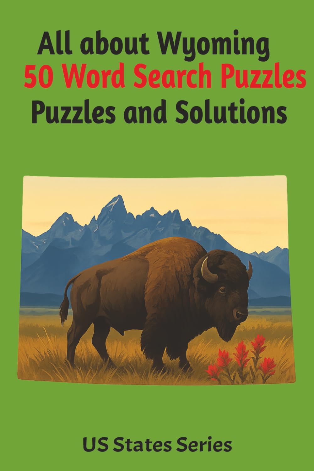 All About Wyoming: 50 Word Search Puzzles and Solutions all about the great state of Wyoming