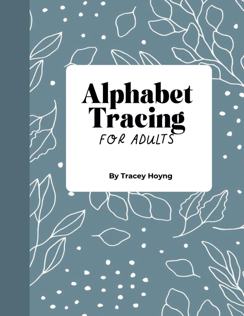Alphabet Tracing Workbook for Adults: Fine Motor Handwriting Skills for Stroke, Dementia, TBI patients