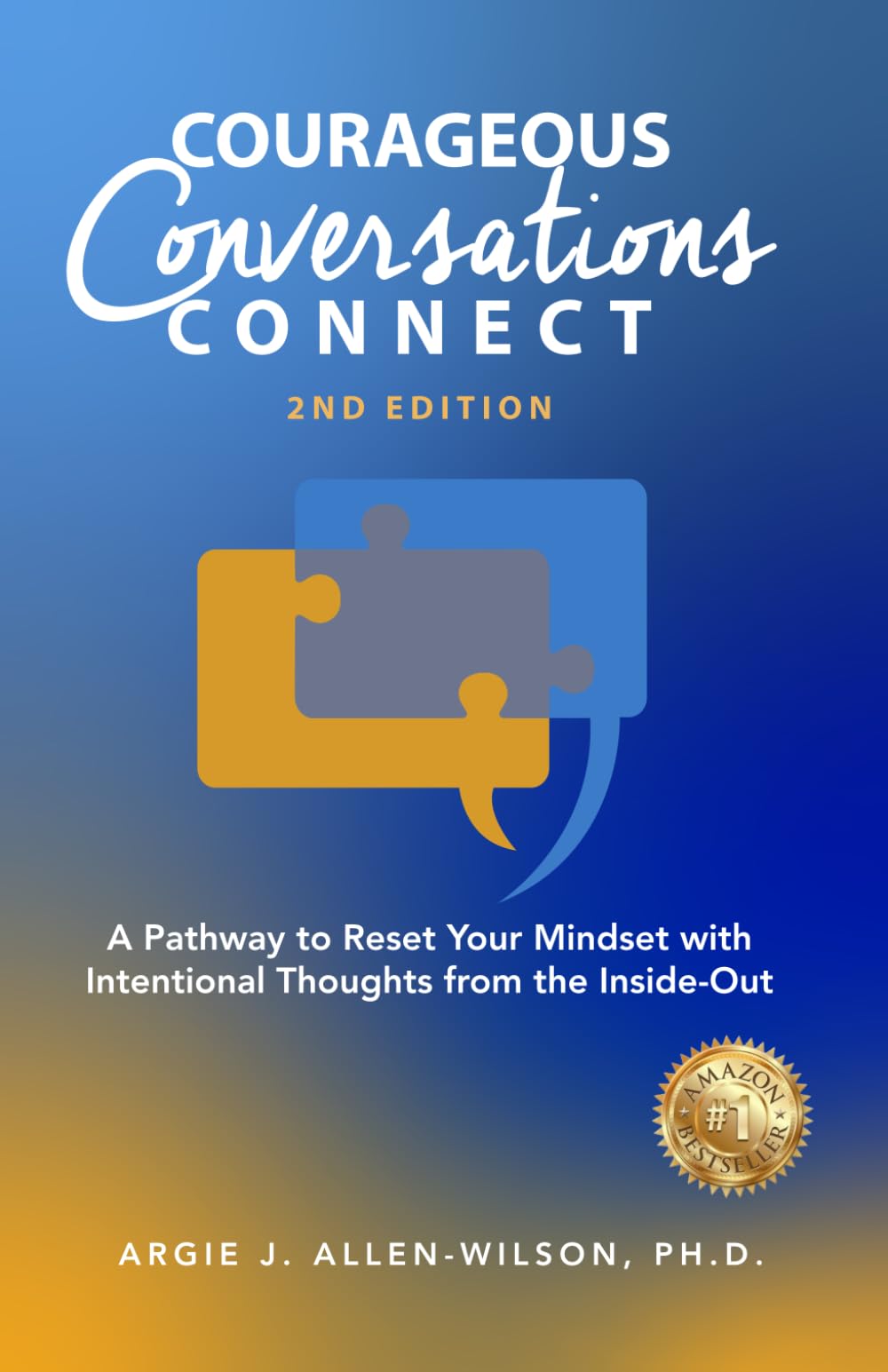 COURAGEOUS CONVERSATIONS CONNECT: A Pathway to Reset Your Mindset with Intentional Thoughts from the Inside Out (2nd Edition)