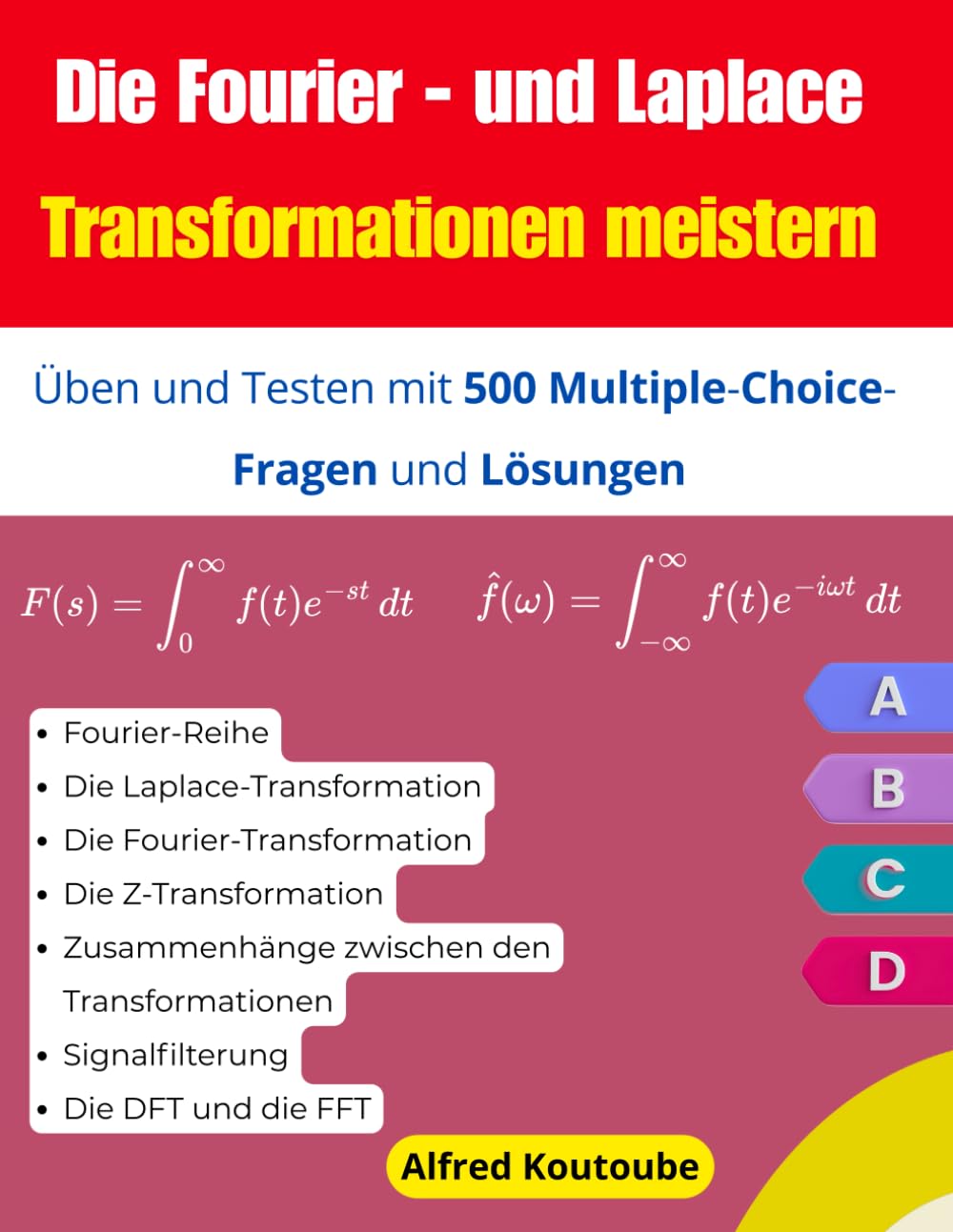 Die Fourier- und Laplace-Transformationen meistern: Üben und Testen mit 500 Multiple-Choice-Fragen und Lösungen