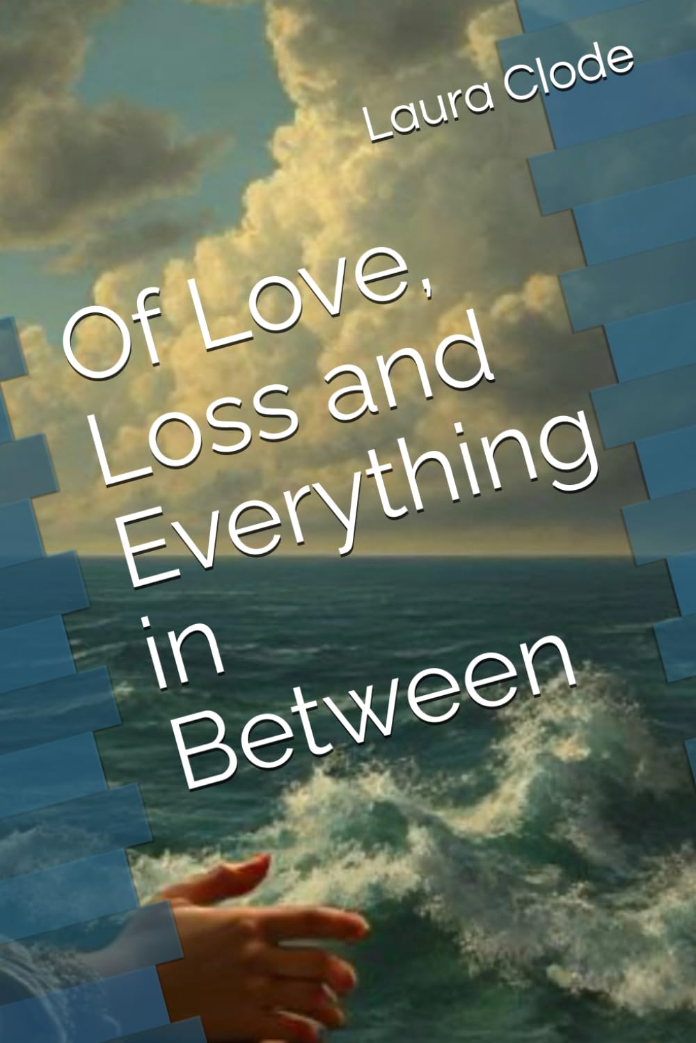 Of Love, Loss and Everything in Between