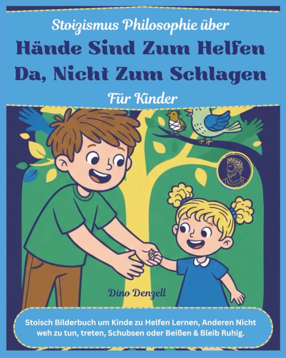 Stoizismus Philosophie über Hände sind zum Helfen da, nicht zum Schlagen für Kinder: Stoische Bilderbuch um Kinde zu Helfen Lernen, Anderen Nicht weh ... Lehren und Beibringen mit Stoischer Weisheit)