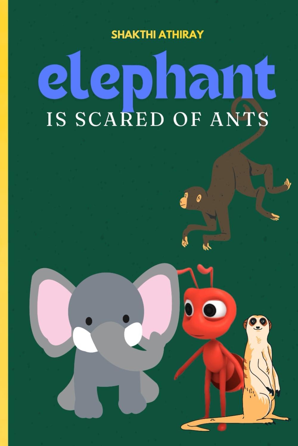 Elephant is scared of ants: a fun and cute little story for all ages