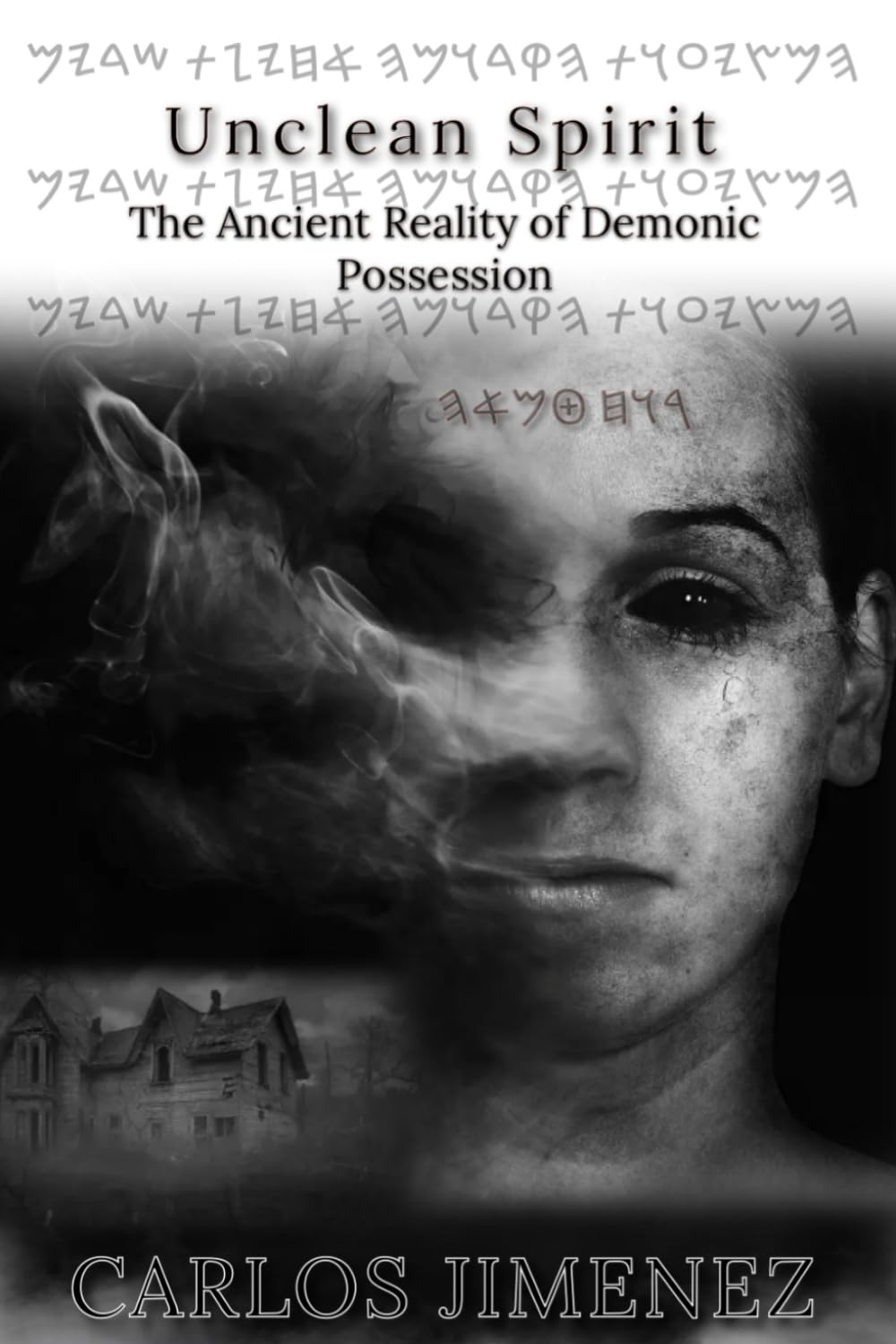 Unclean Spirit: The Ancient Reality of Demonic Possession