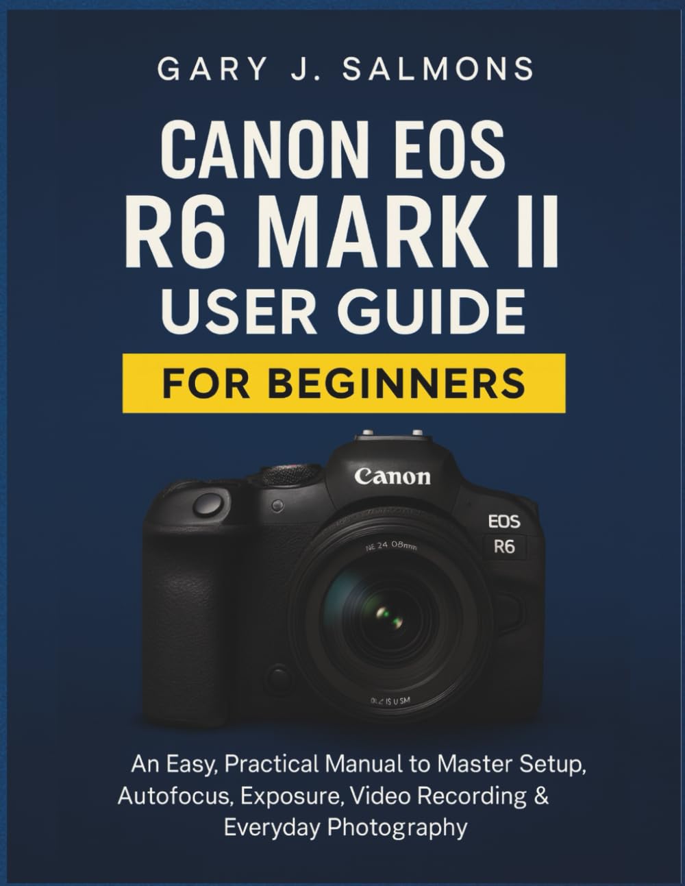 Canon EOS R7 User Guide: A Practical, Easy-to-Follow Handbook to Mastering Setup, Autofocus Intelligence, Exposure Control & Everyday Photography