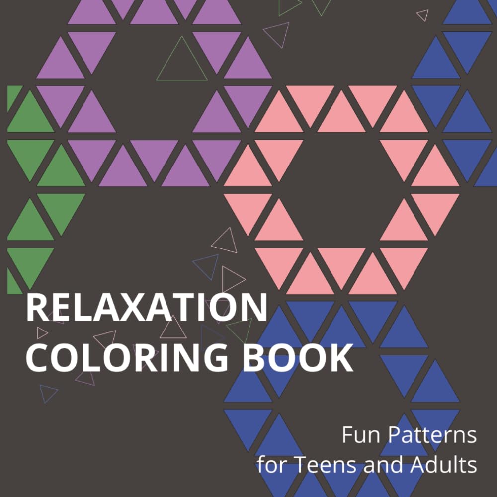 Relaxation Coloring Book: Fun Patterns for Teens and Adults