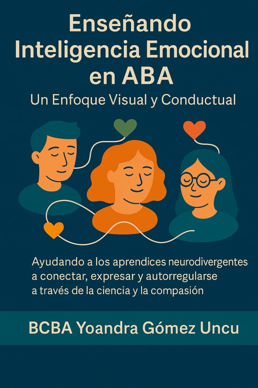 Enseñando Inteligencia Emocional en ABA Un Enfoque Visual y Conductual: Ayudando a los aprendices neurodivergentes a conectar, expresar y ... la ciencia y la compasión (Spanish Edition)