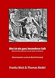 Blut ist ein ganz besonderer Saft: Blut & Kreislaufsystem von der Antike zur Moderne