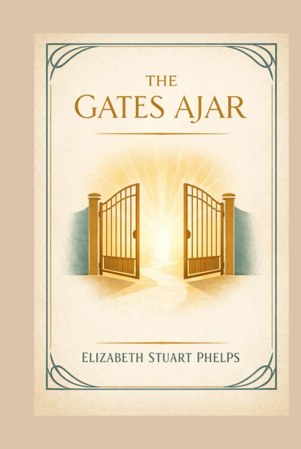 The Gates Ajar: A Classic Novel of Faith, Grief, and the Afterlife