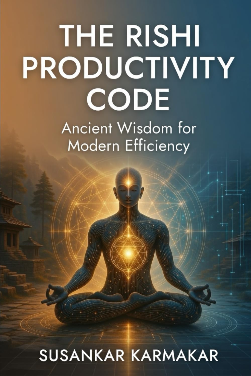 The Rishi Productivity Code: Ancient Wisdom for Modern Efficiency