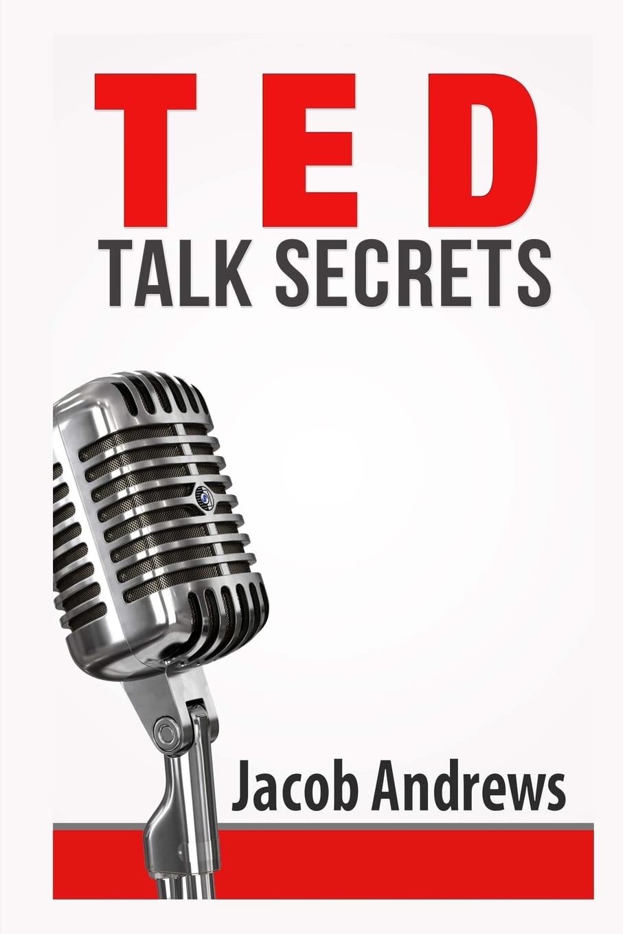 TED Talk Secrets: Storytelling and Presentation Design for Delivering Great TED Style Talks