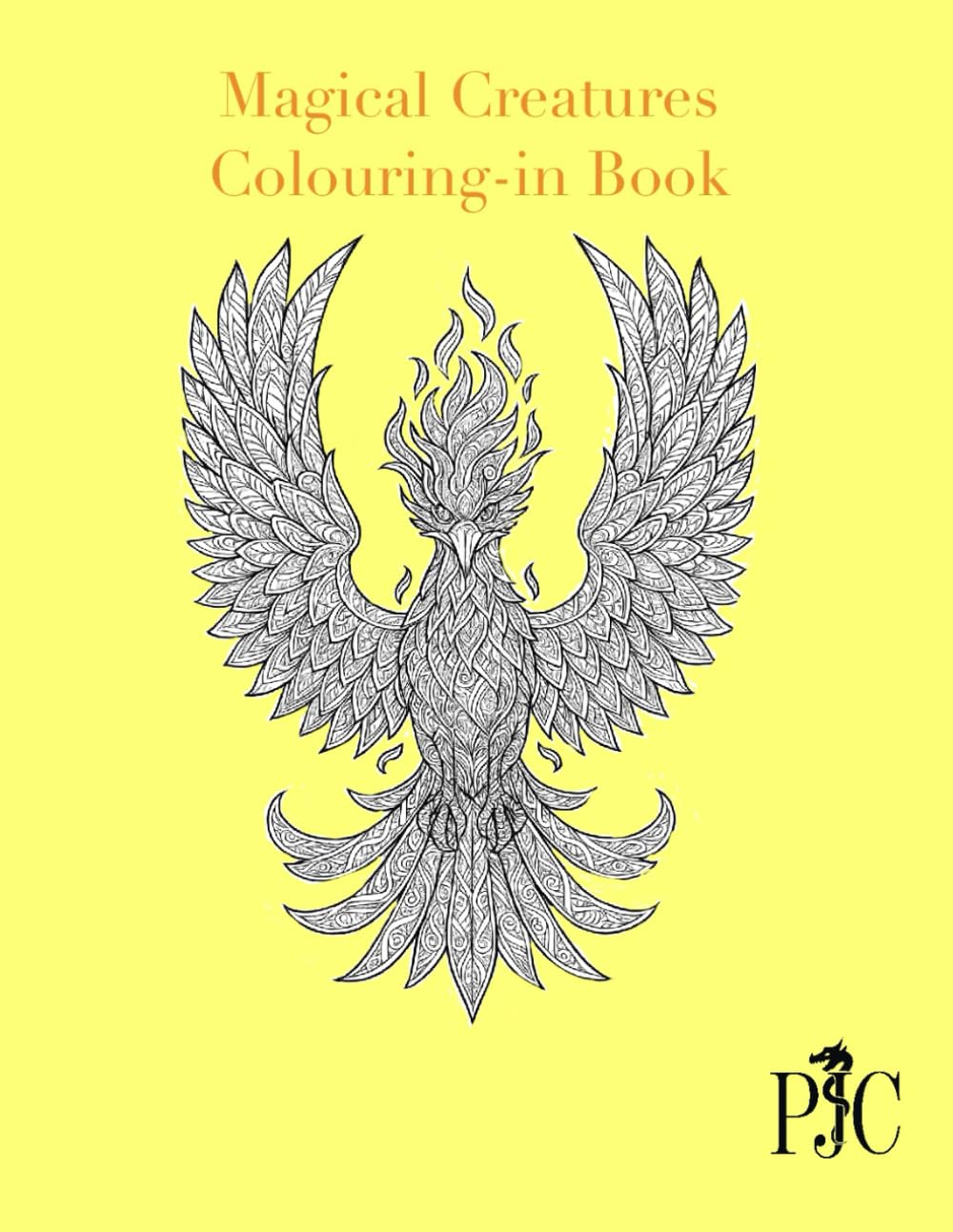 Magical Creatures: colouring in book (PJC - Colouring-in Books)