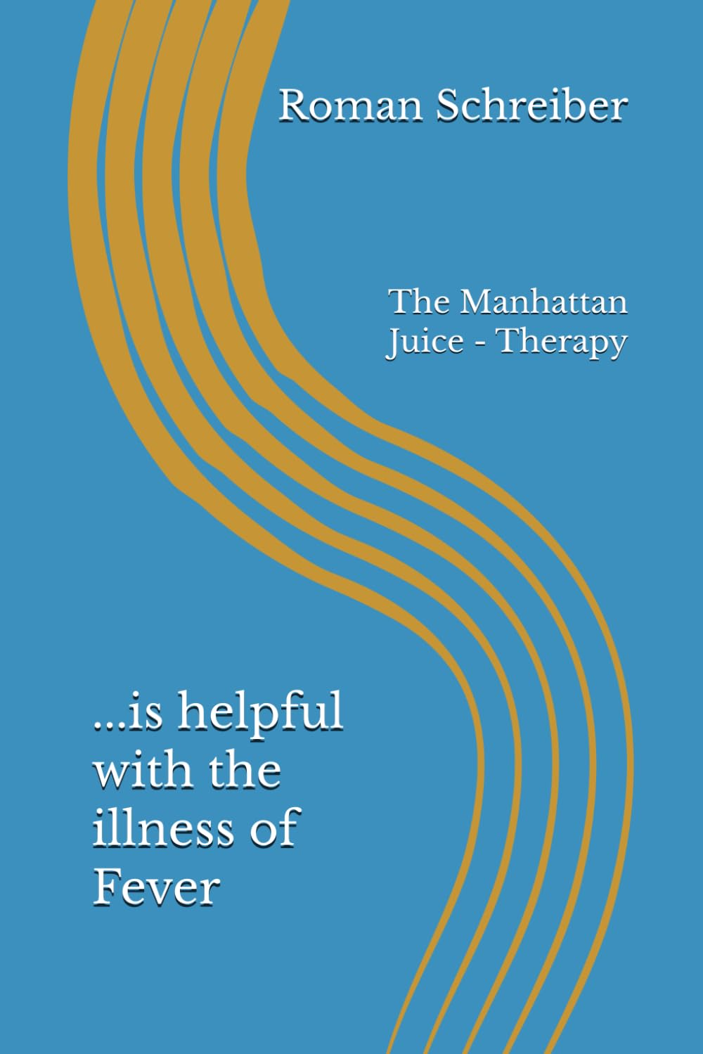 ...is helpful with the illness of Fever: The Manhattan Juice - Therapy