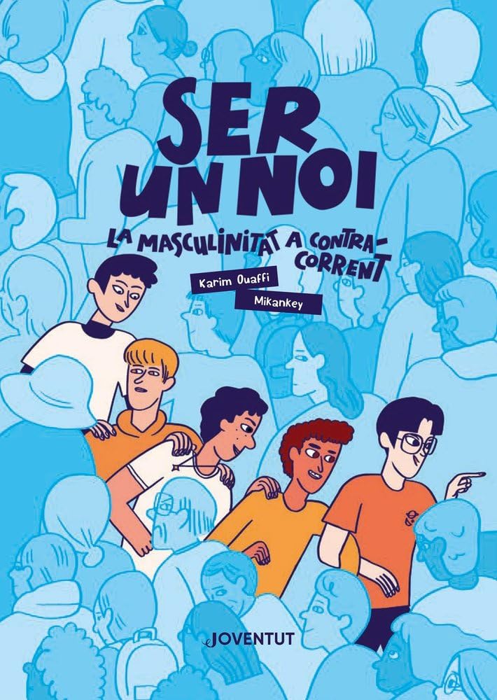 Ser un noi: La masculinitat a contracorrent (CONOCER Y COMPRENDER)