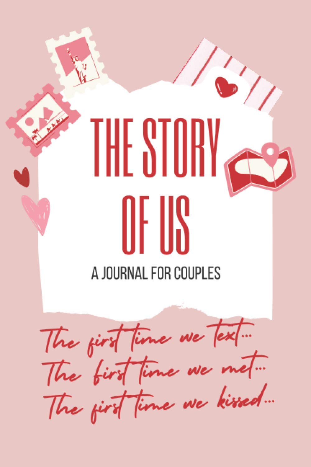 The Story of Us - A Journal For Couples - The First Time We…: Blank Couples Memory Notebook, Questions for Couples - for Boyfriend, Girlfriend, ... Cute Valentines’ Day Gift, 116 pages, 6x9”