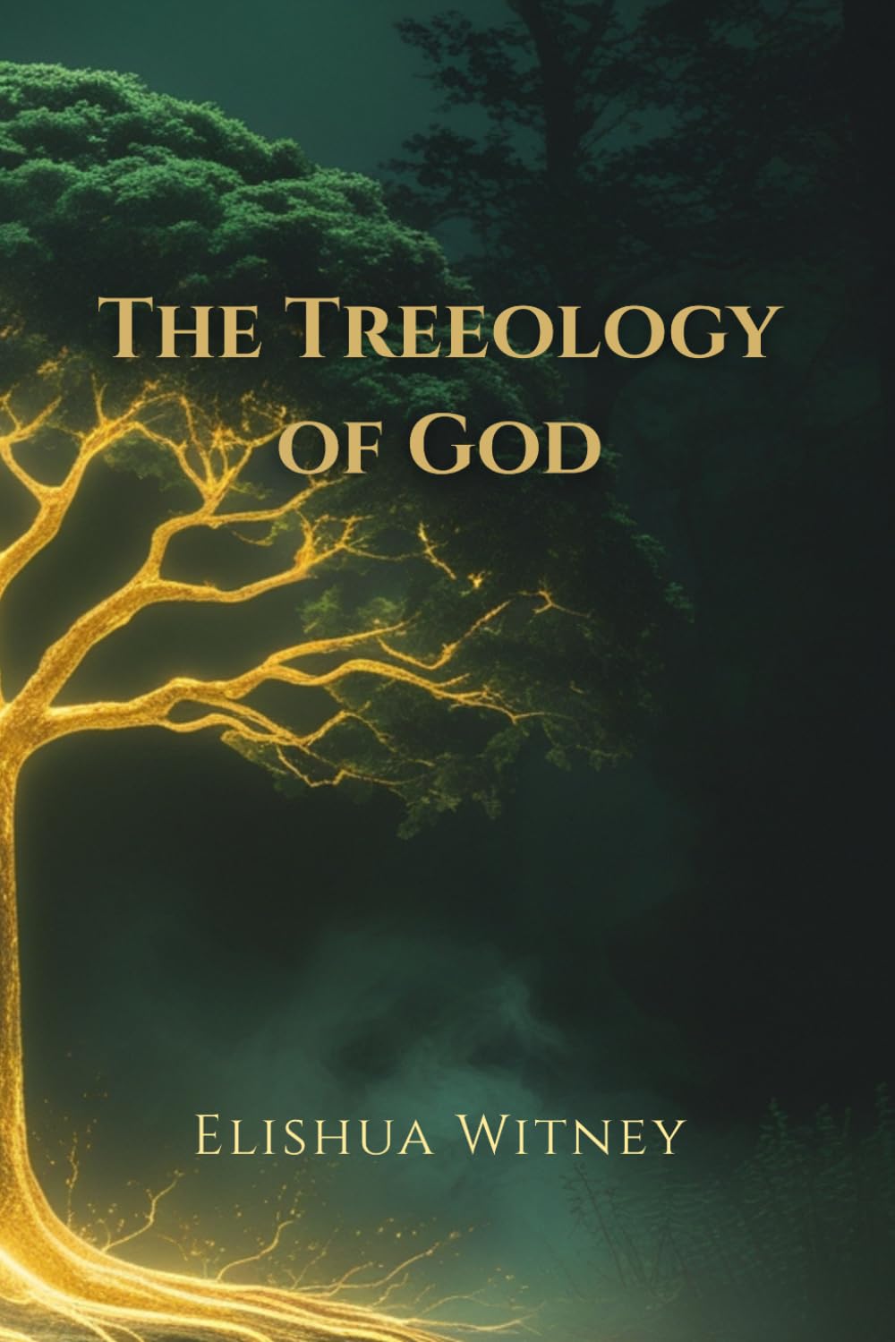 The Treeology of God: How God Intentionally Designed the Trees of the Bible to Reveal the Gospel of Christ