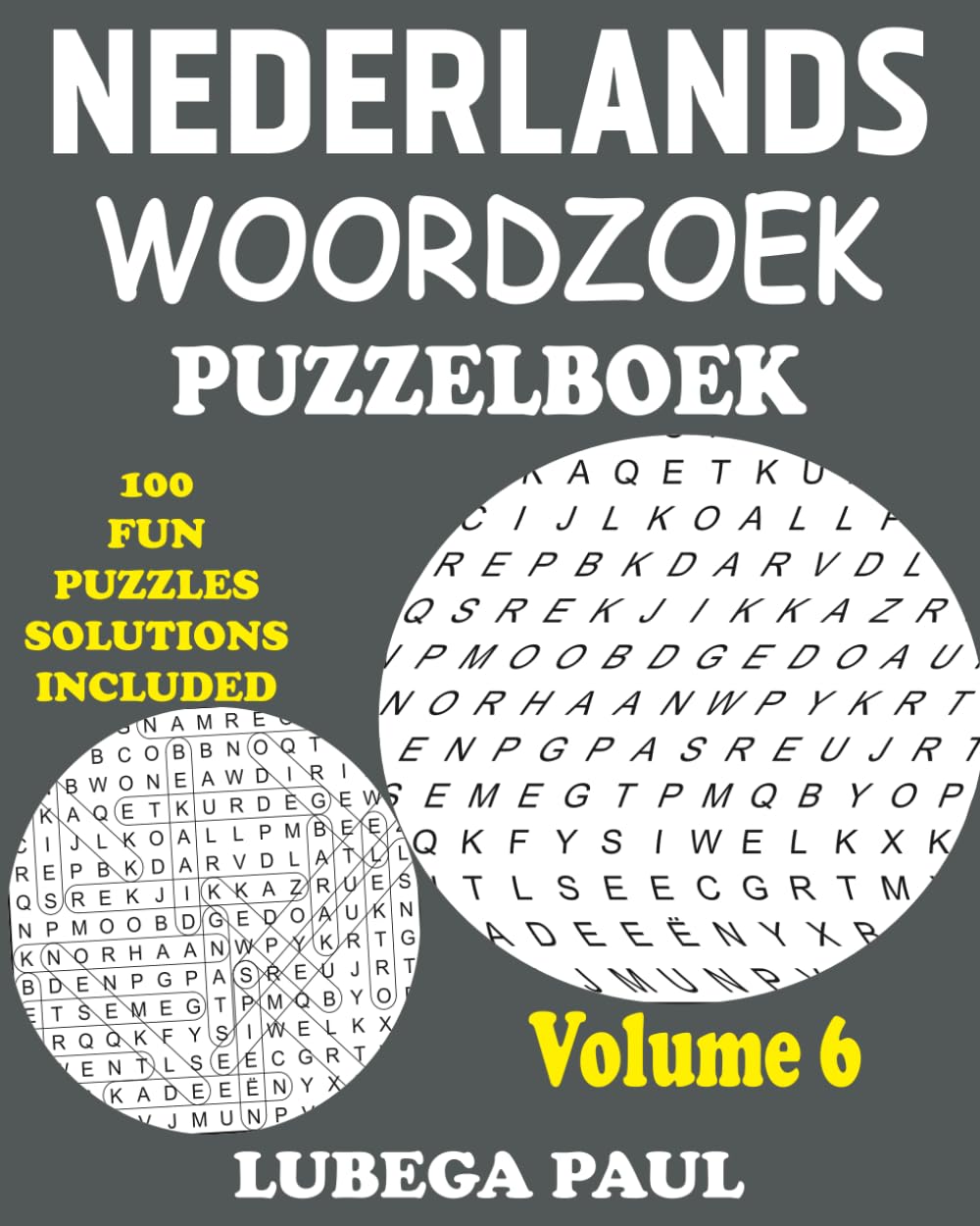 NEDERLANDS WOORDZOEK PUZZELBOEK VOLUME 6: 100 breinstimulerende puzzels voor volwassenen (Nederlandse editie) met urenlang eindeloos entertainment.