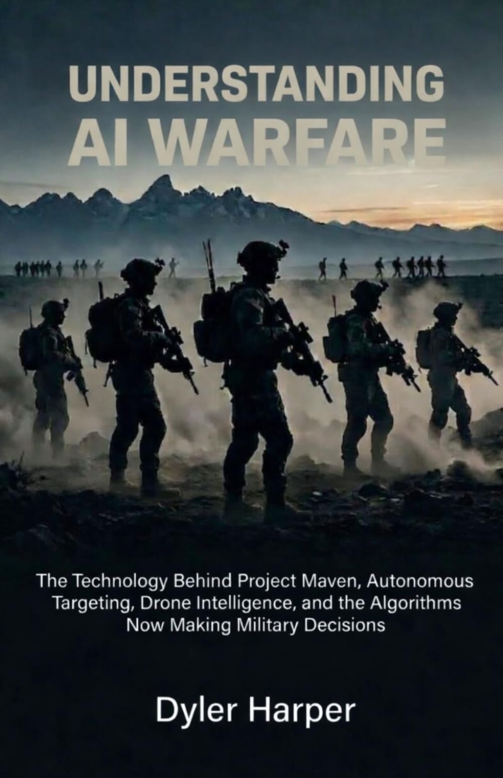 Understanding AI Warfare: The Technology Behind Project Maven, Autonomous Targeting, Drone Intelligence, and the Algorithms Now Making Military Decisions