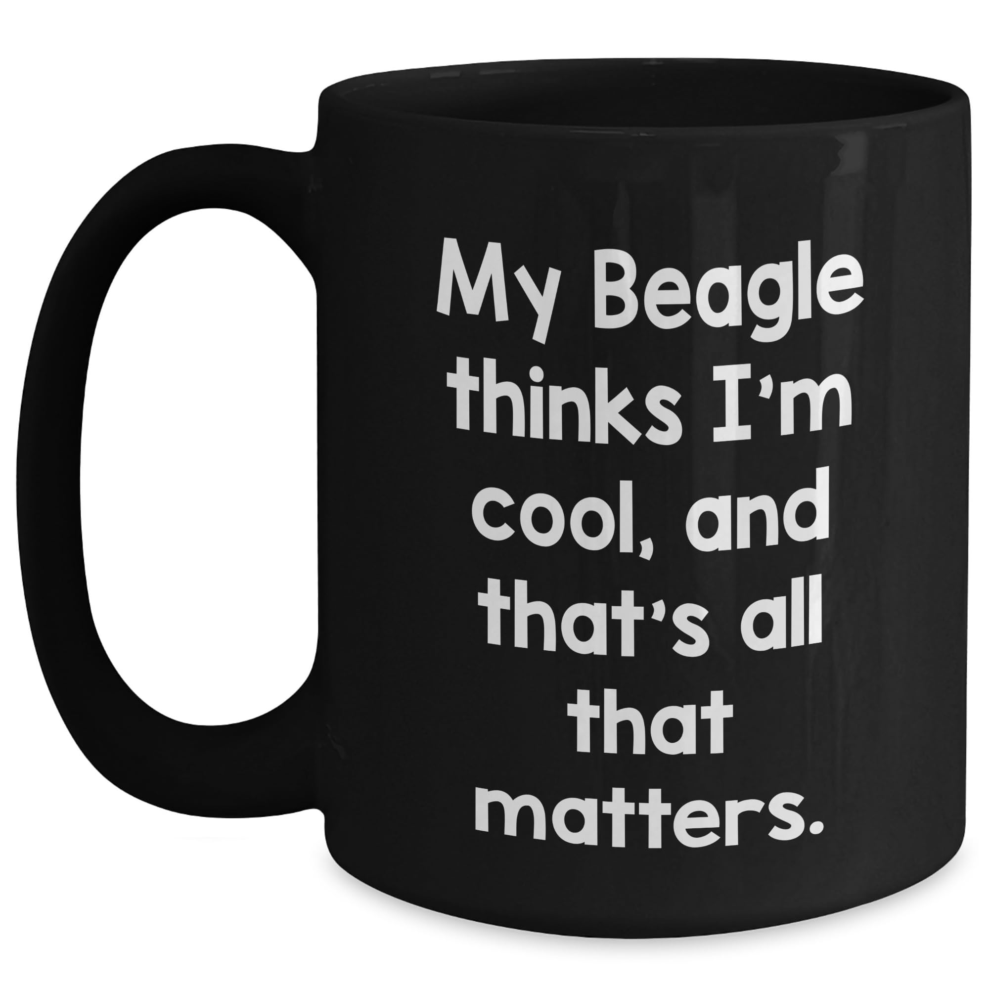 Beagle Dog Lovers Funny Gifts: Inspirational Quote Black Coffee Mug for Beagle Owners — funny ceramic mug from ShopProudGifts