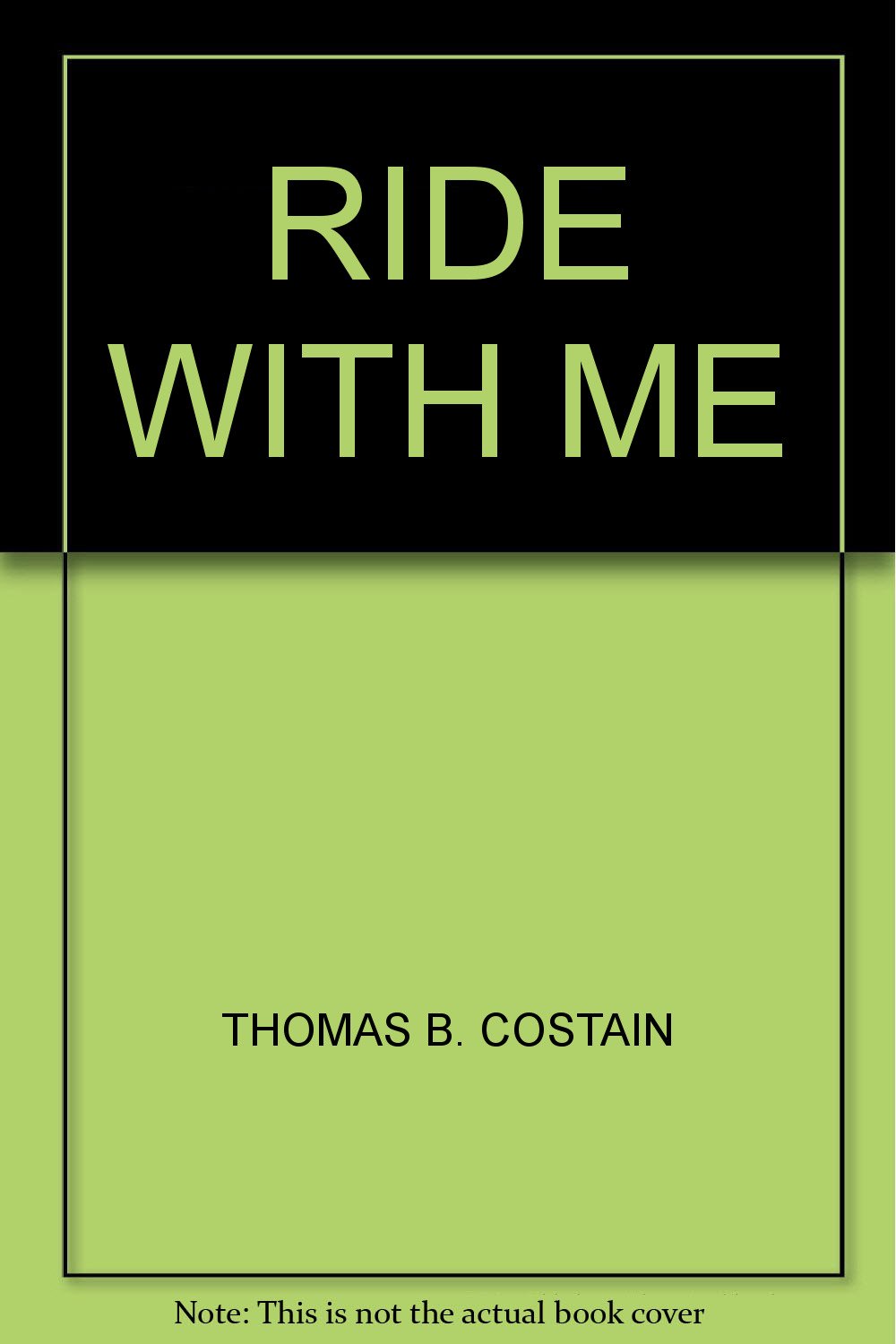 RIDE WITH ME THOMAS B. COSTAIN Books
