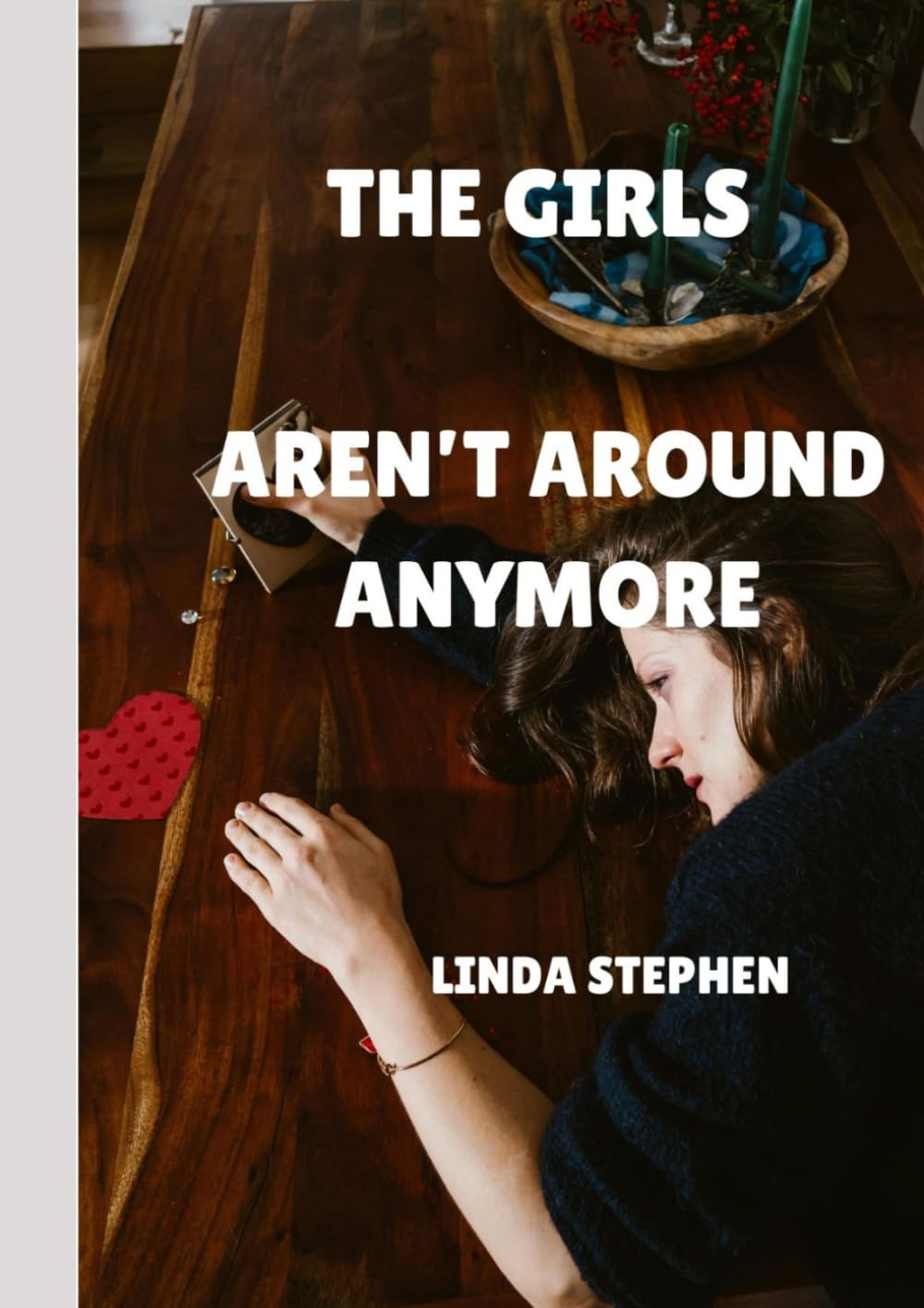 THE GIRLS AREN’T AROUND ANYMORE