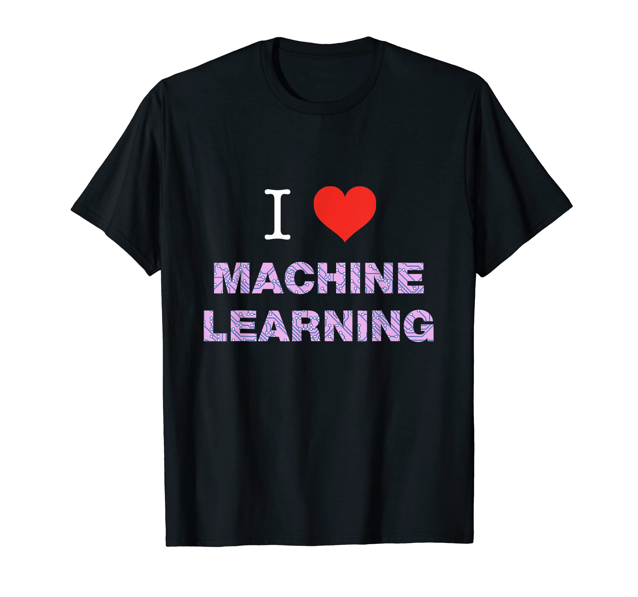 I Love Machine LearningI Heart Machine Learning Funny Comp Sci Data Science ML T-Shirt