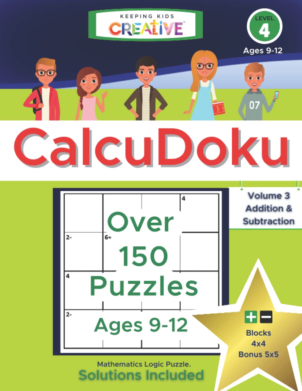 CalcuDoku For Kids Ages 9-12 Addition And Subtraction 4x4 5x5 Blocks Volume 3: Mathmetical Logic Puzzles With Solutions For Kids. MathDoku Fun Math Problem Brain Teaser Workbook.