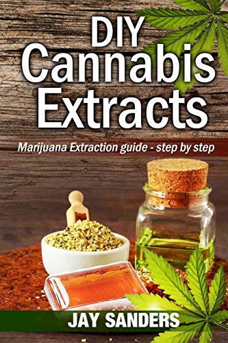 Télécharger DIY Cannabis Extracts: Marijuana Extraction Guide - Step by Step Gratuit