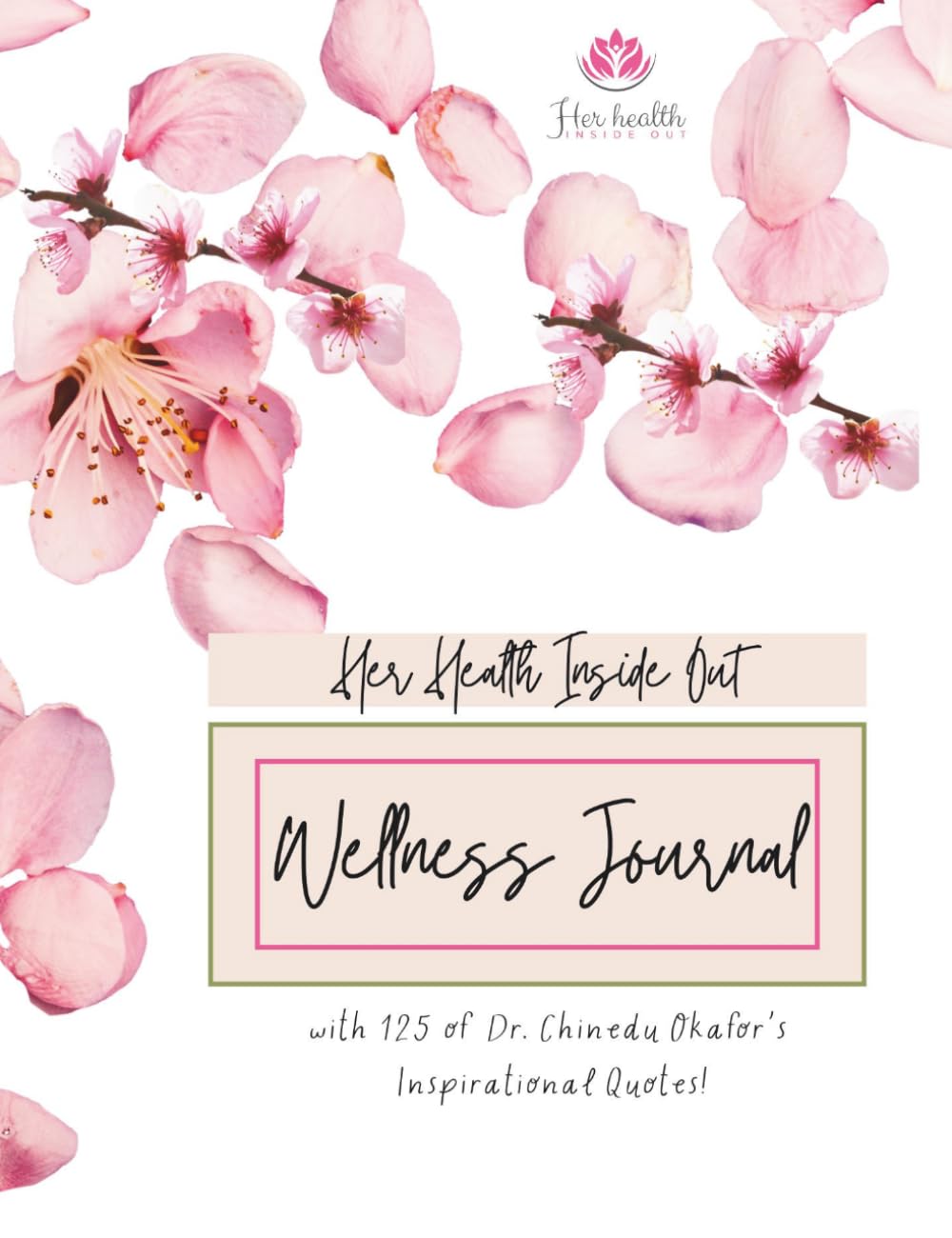 Her Health Inside Out Wellness Journal: A Guided Journey to Nourish Your Mind, Body, and Spirit