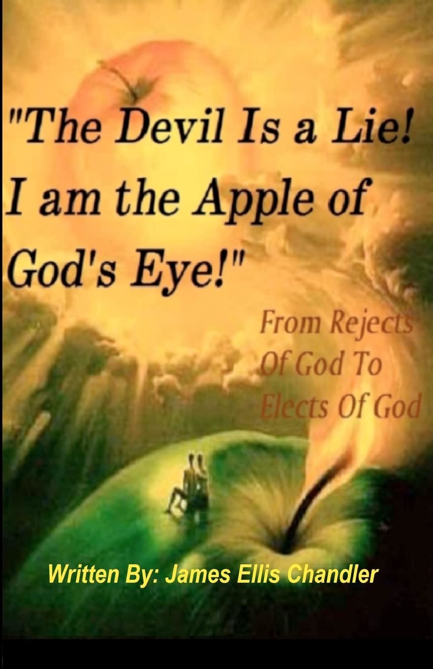 "The Devil Is A Lie! I Am The Apple Of God's Eye.": From Rejects Of God To Elects Of God