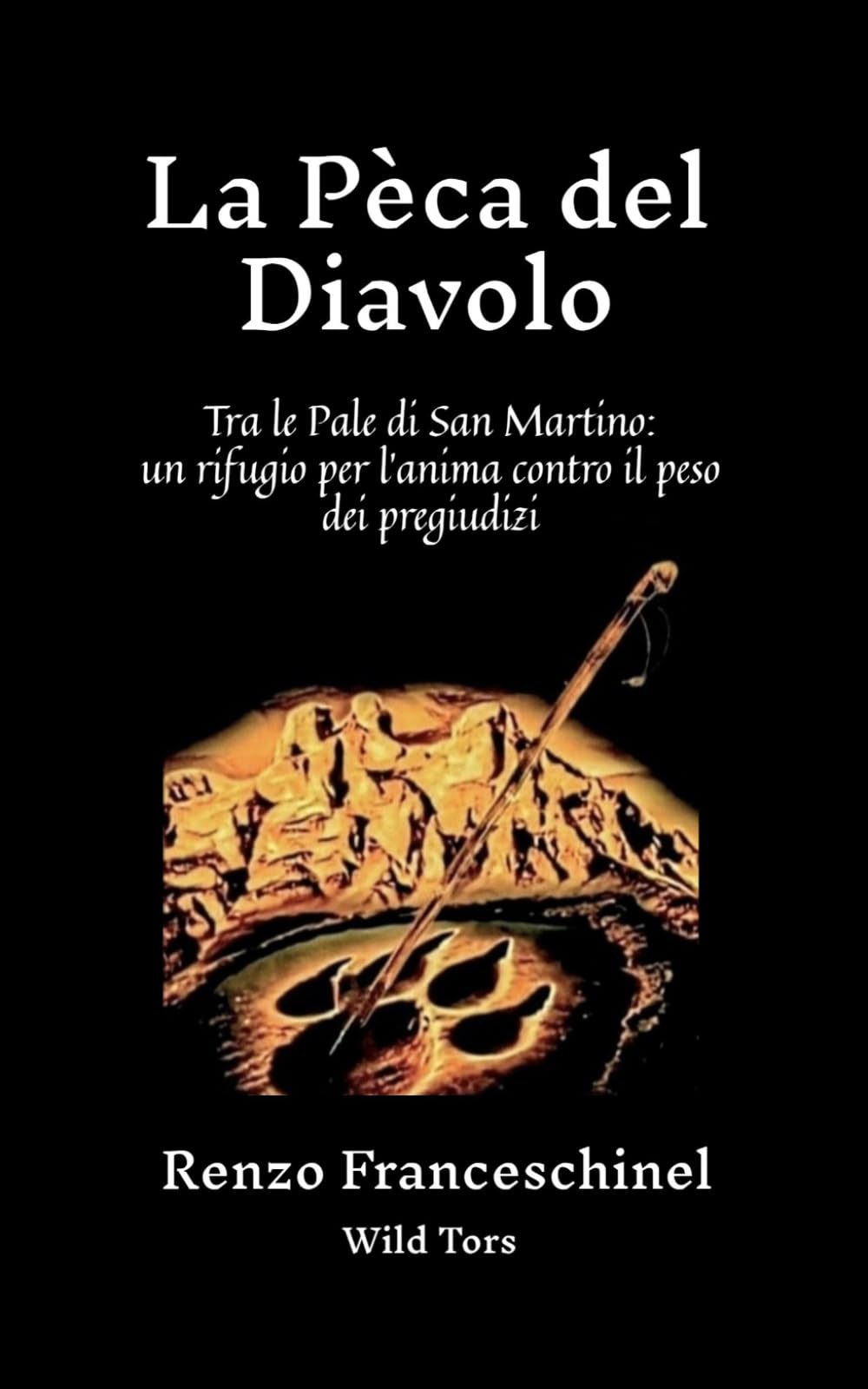 La Pèca del Diavolo: Tra le Pale di San Martino: un rifugio per l’anima contro il peso dei pregiudizi