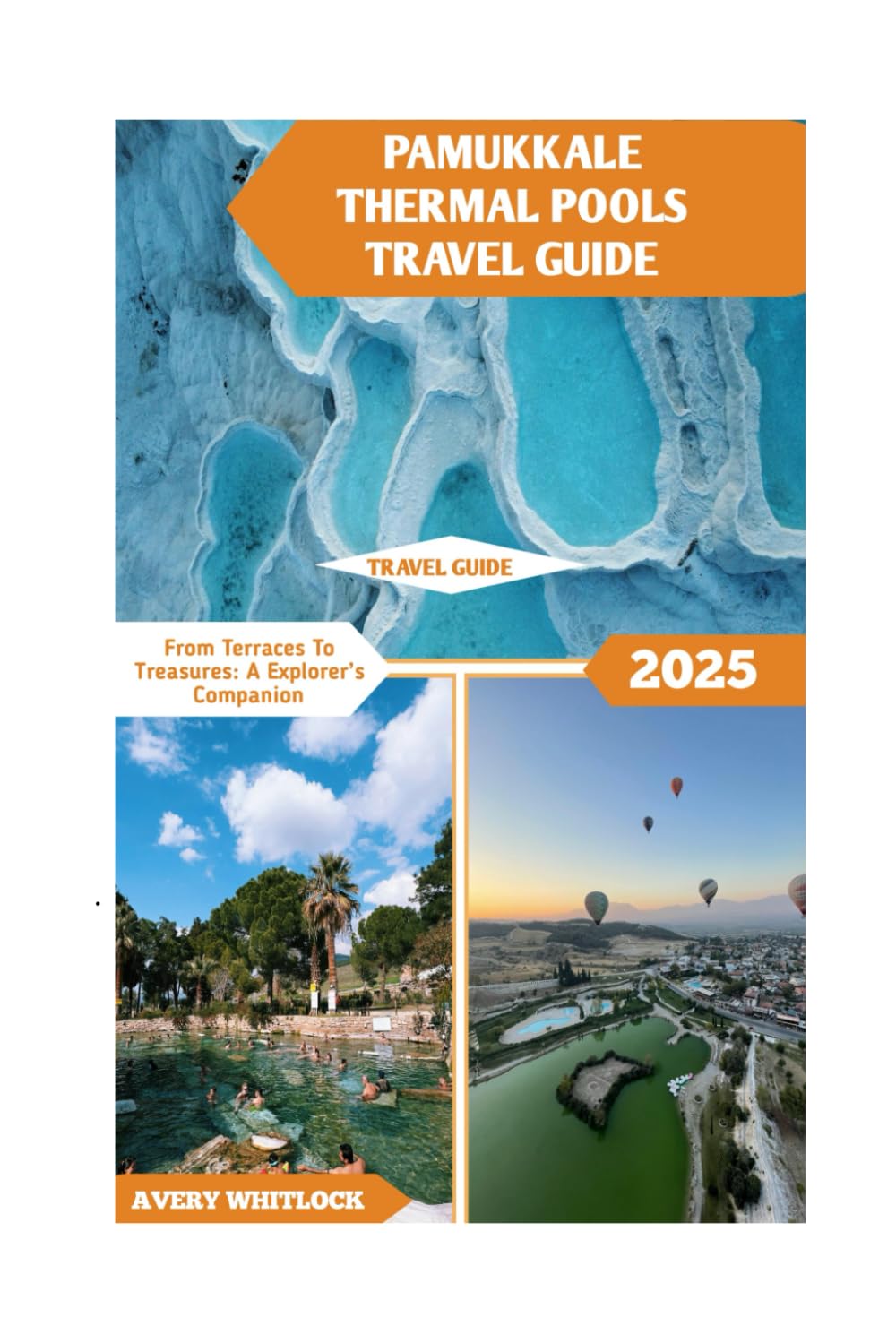 Pamukkale Thermal Pools Travel Guide: From Terraces To Treasures: A Explorer’s Companion (Global Adventure)