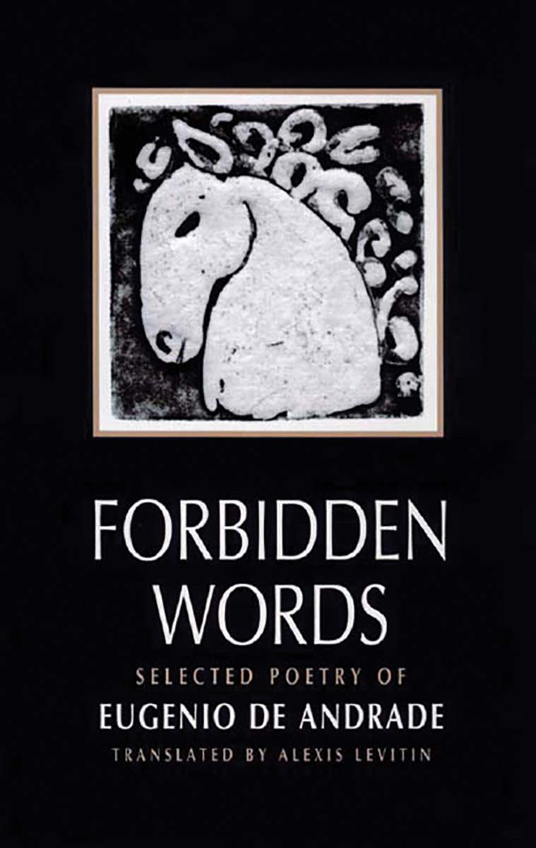 Forbidden Words: Selected Poetry of Eugenio de Andrade