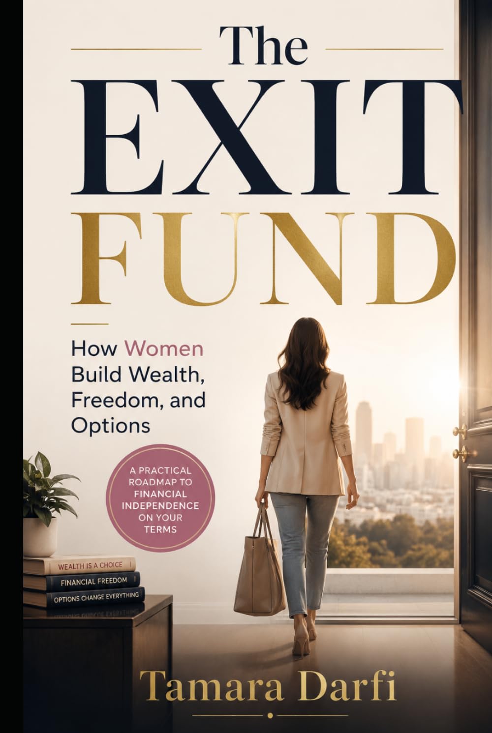 The Exit Fund: How Women Build Wealth, Freedom, and Options