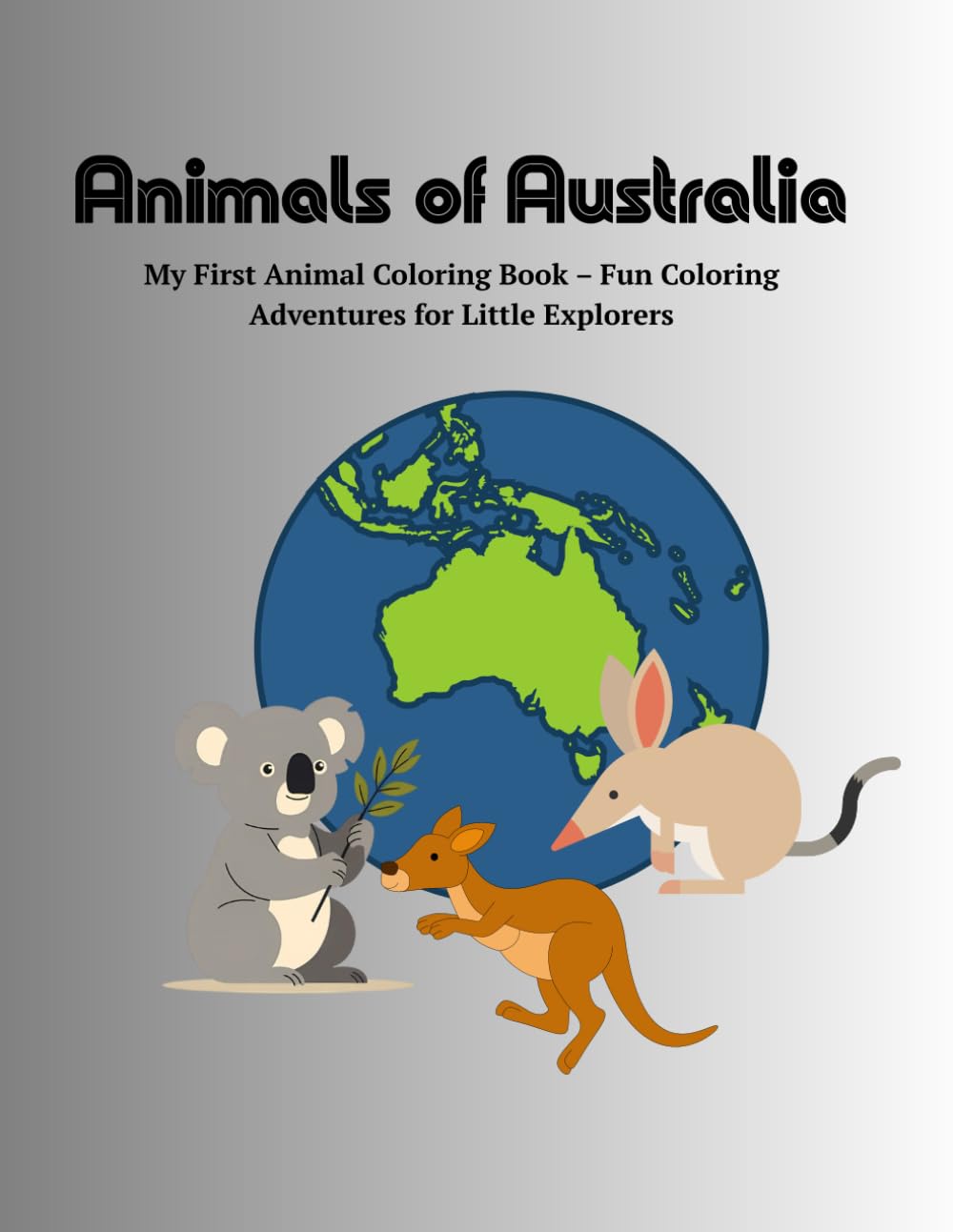 Animals of Australia: My First Animal Coloring Book – Fun Coloring Adventures for Little Explorers (Animals of the Continents)