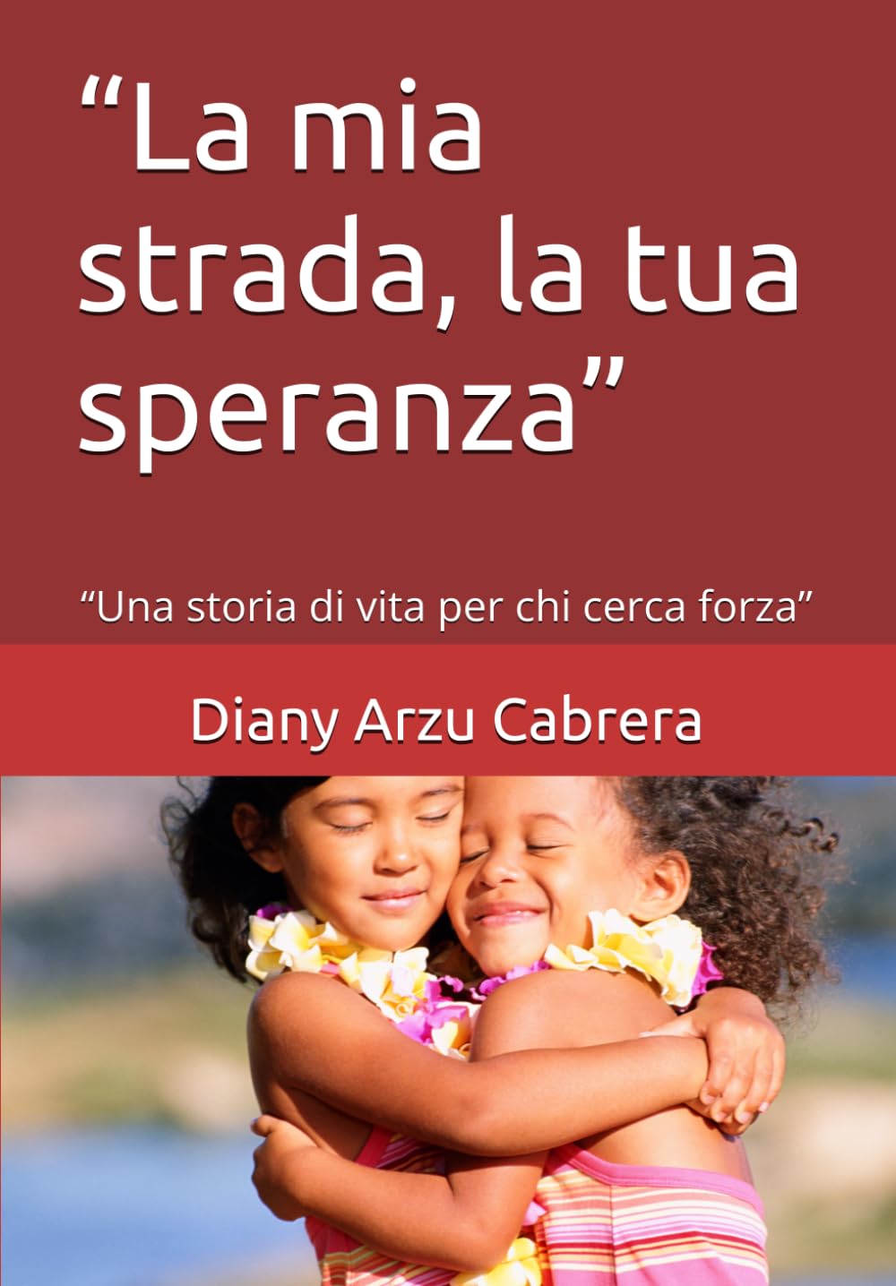 “La mia strada, la tua speranza”: “Una storia di vita per chi cerca forza”