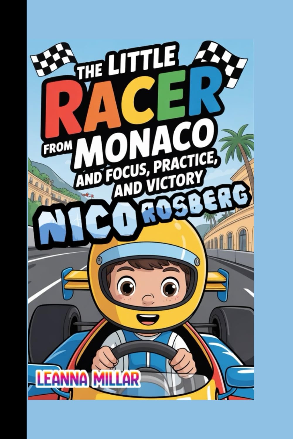 NICO ROSBERG: The Little Racer from Monaco And His Focus, Practice, and Victory
