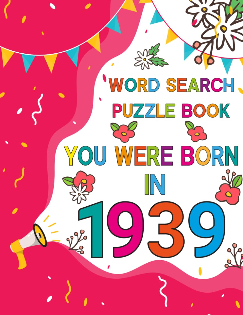 You Were Born In 1939 : Word Search Puzzle Book: Easy-to-Read Large Print Word Search Puzzles for Seniors and Adults with Answers