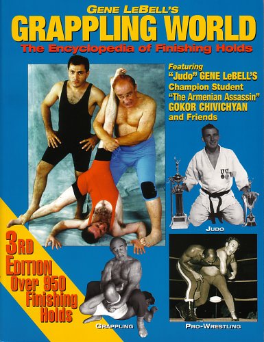 Gene LeBell's Grappling World - The Encyclopedia of Finishing Holds - 3rd Edition