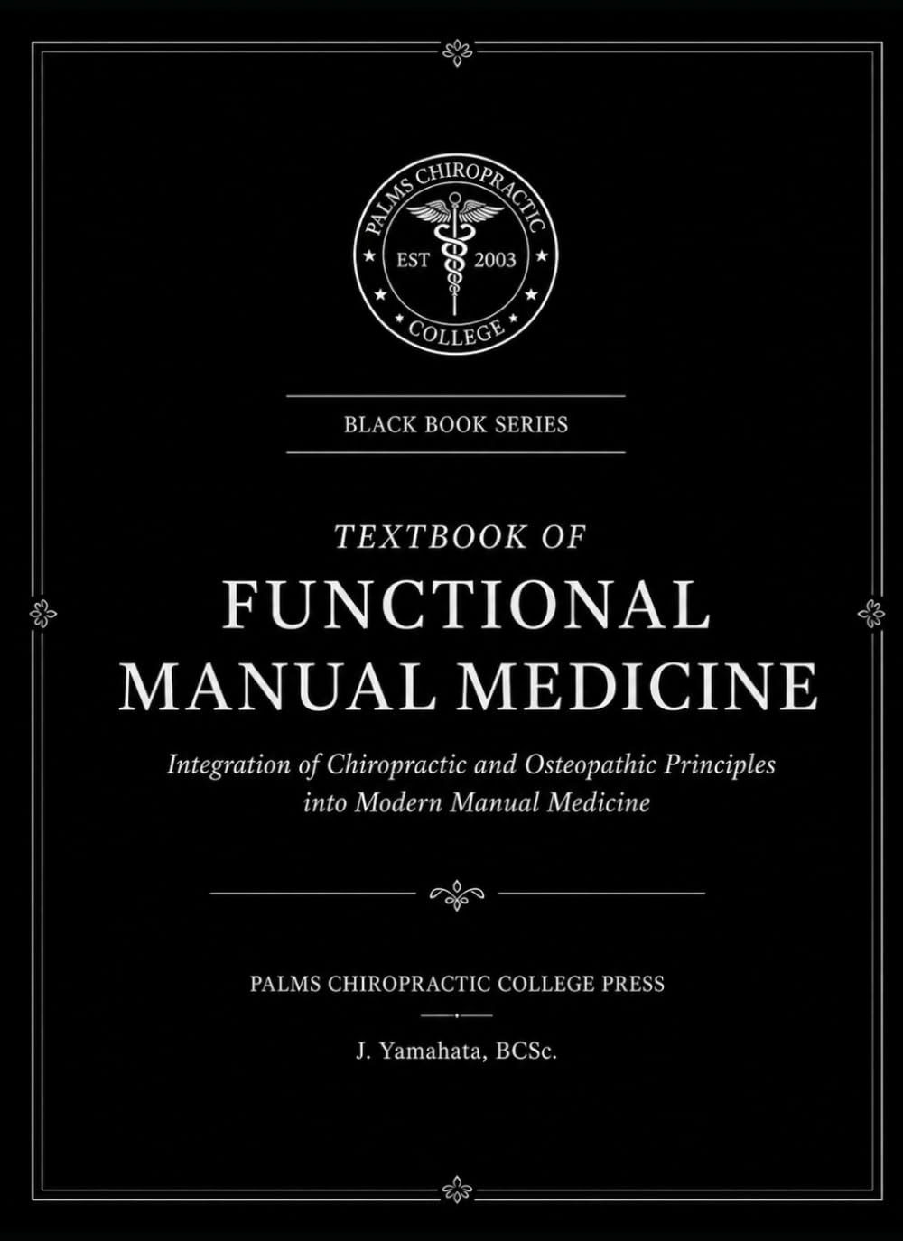 TEXTBOOK OF FUNCTIONAL MANUAL MEDICINE: Integration of Chiropractic and Osteopathic Principles into Modern Manual Medicine (Black Book)
