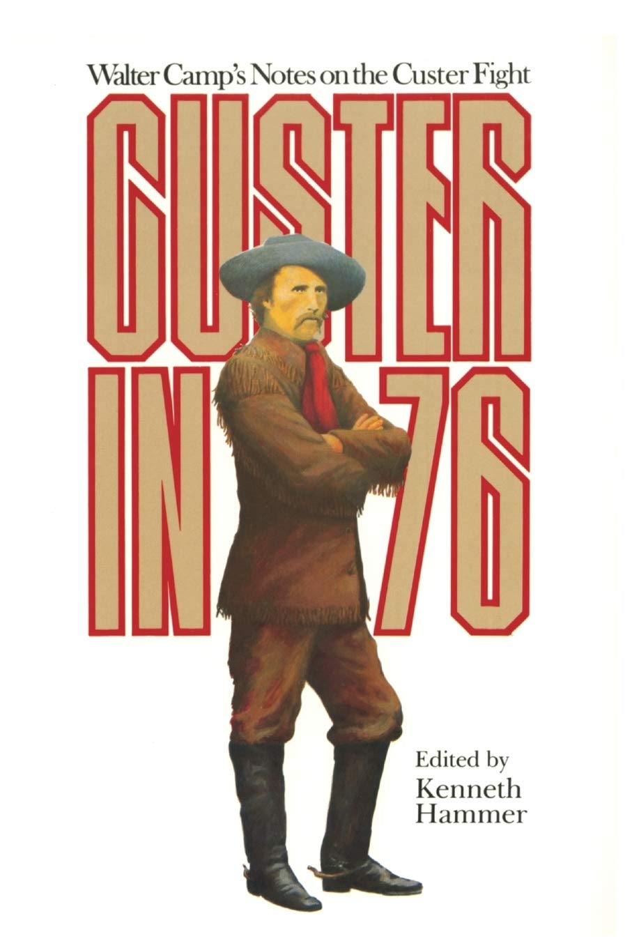 Custer in '76: Walter Camp's Notes on the Custer Fight