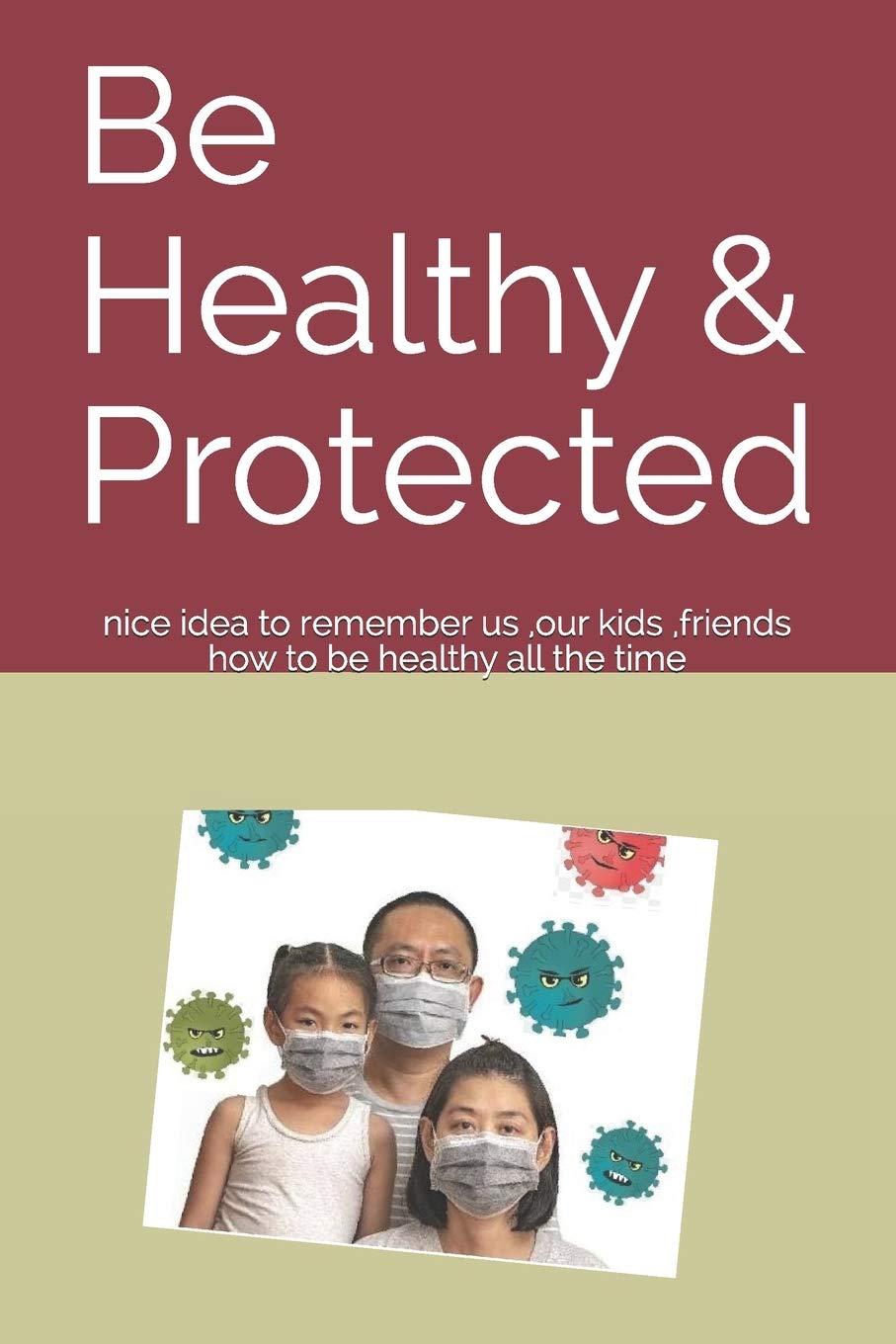 Be Healthy & Protected: nice idea to remember us, our kids, friends how to be healthy all the time